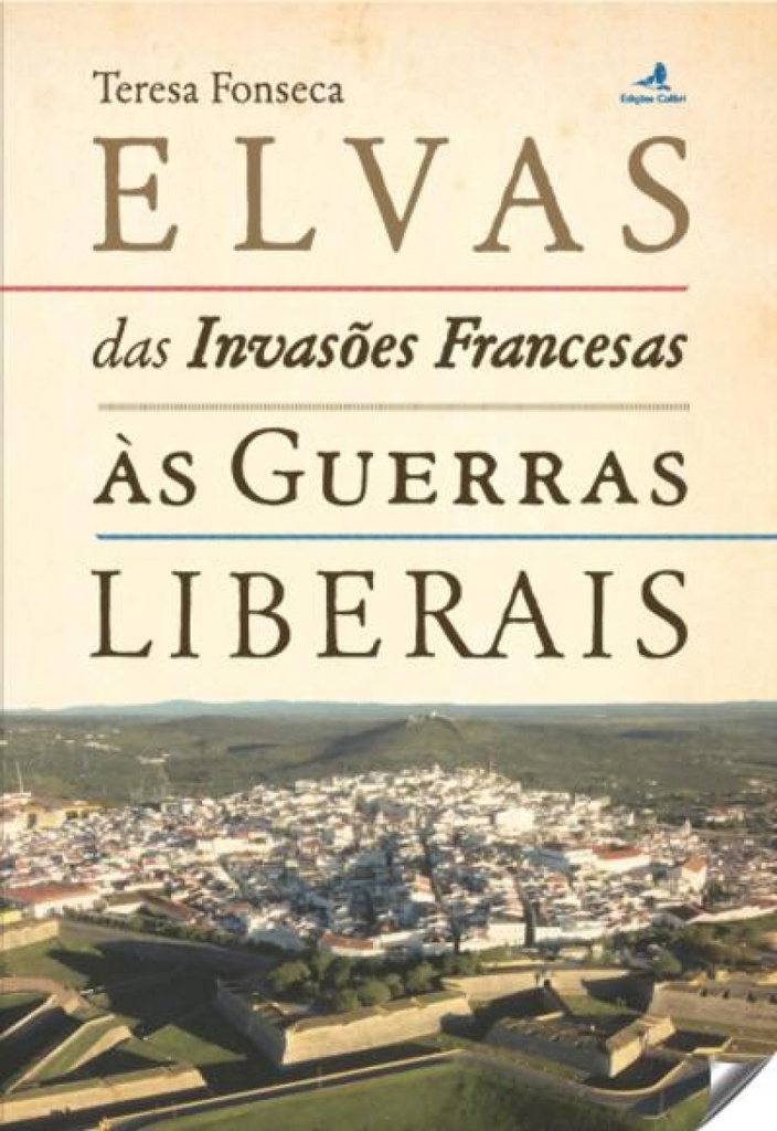 [9789896895990] Elvas Das Invasões Francesas Ás Guerras Liberais