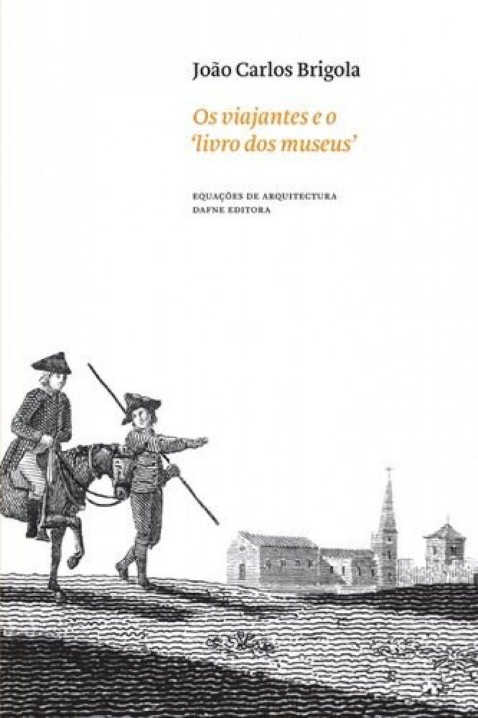 [9789898217103] Os viajantes e o livro dos museus: As colecçOes portuguesas através do olhar dos