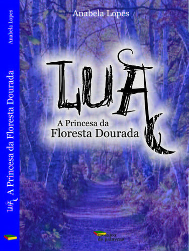 [9789898253033] Lua e a Princesa Da Floresta Dourada