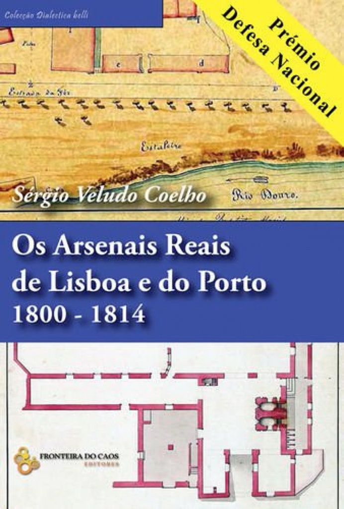 [9789898647030] Os arsenais reais de Lisboa e do Porto 1800-1814