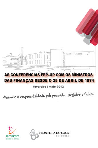 [9789898647061] As conferências FEP com os ministros das finanças desde o 25 de Abril de 1974