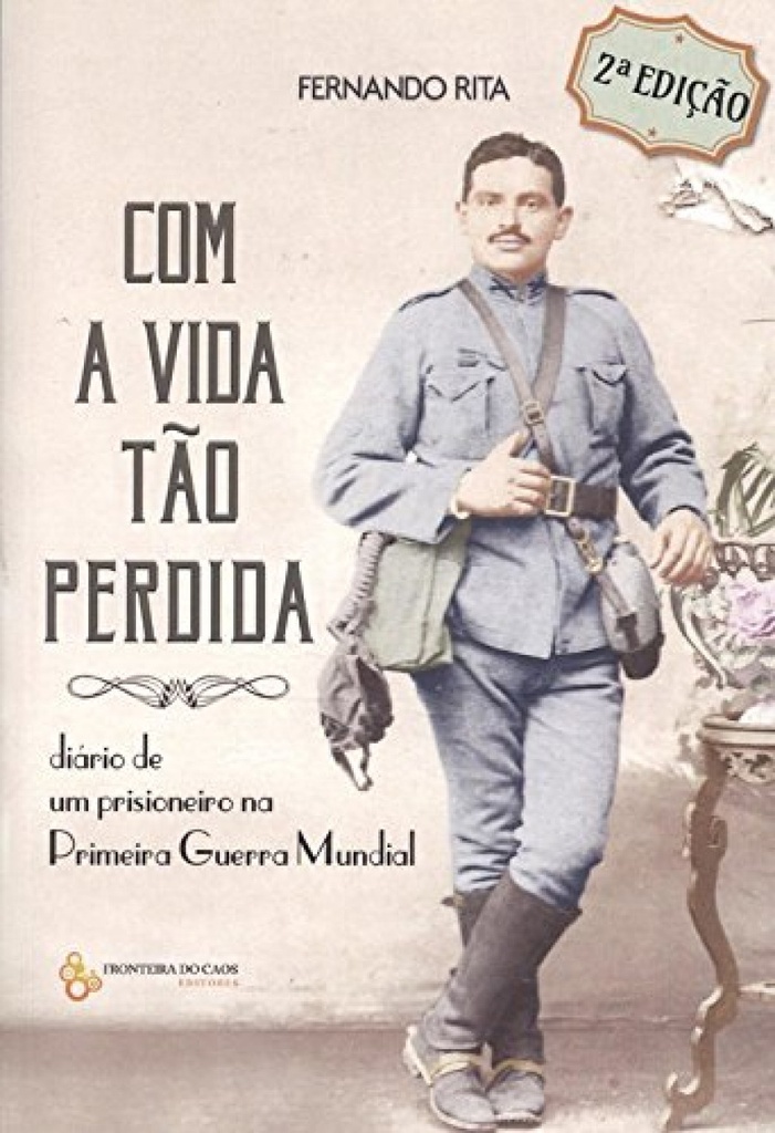 [9789898647726] Com a vida tão perdida: diario de un prisioneiro na Primeira Guerra Mundial