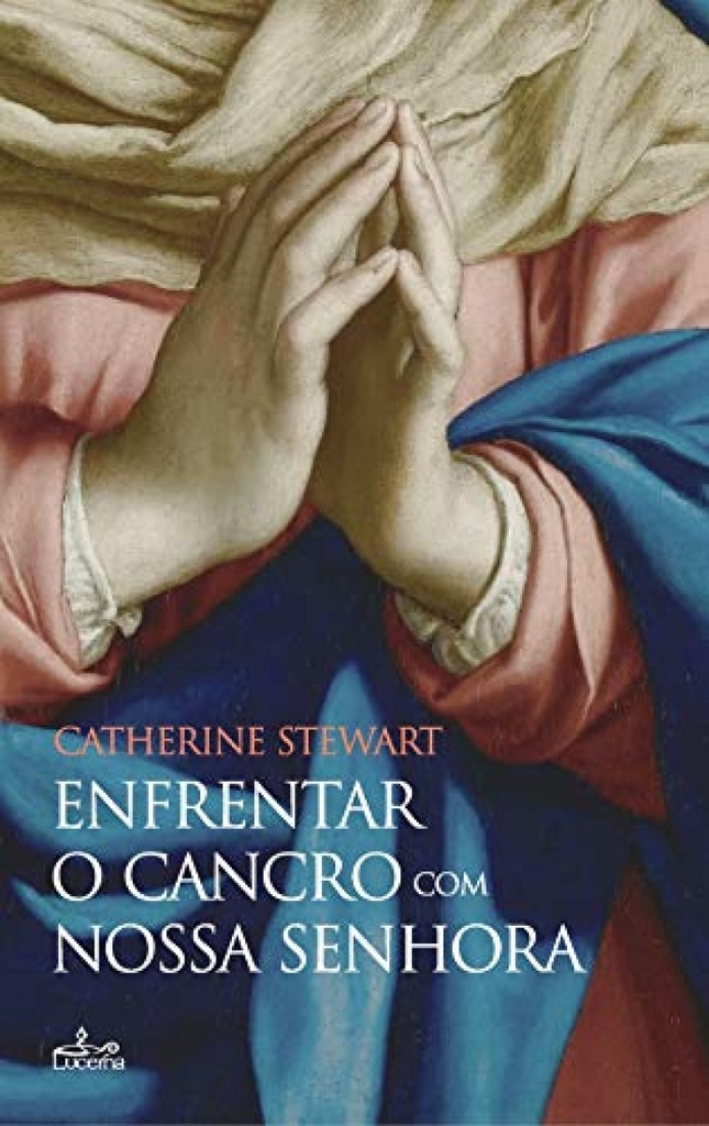[9789898993106] Enfrentar o Cancro Co a Nossa Senhora