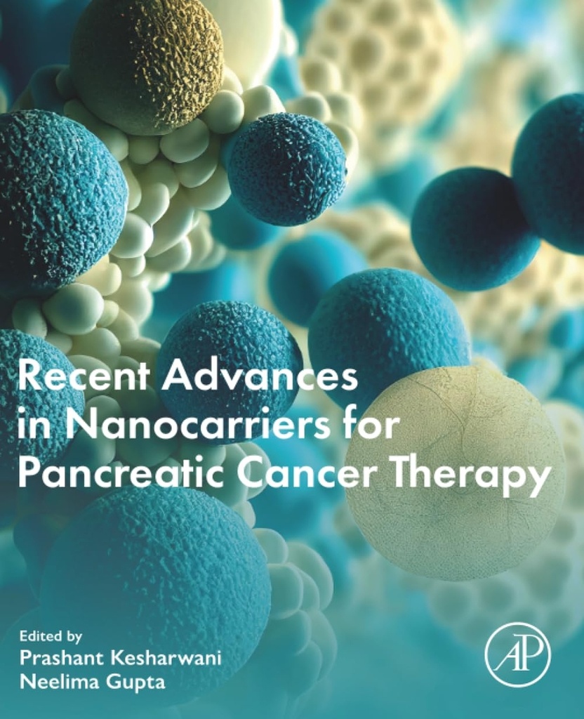 [9780443191428] RECENT ADVANCES NANOCARRIERS FOR PANCREATIC CANCER THERAPY