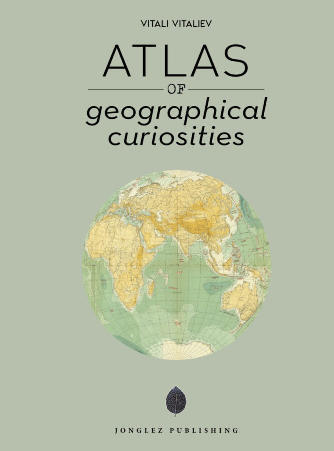 [9782361955304] ATLAS OF GEOGRAPHICAL CURIOSITIES