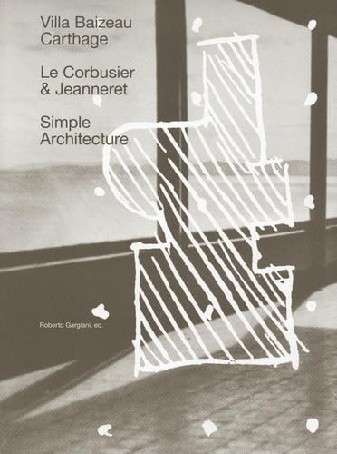 [9782960253078] Simple Architecture The Villa Baizeau in Carthage By Le Corbusier and Jeannere