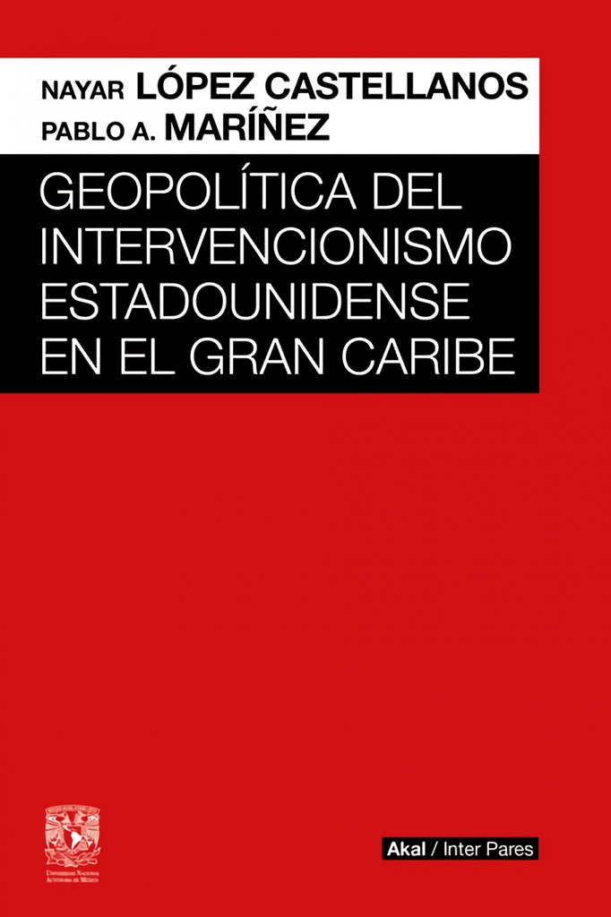 [9786078898152] GEOPOLITICA DEL INTERVENCIONISMO ESTADOUNIDENSE EN EL GRAN CARIBE