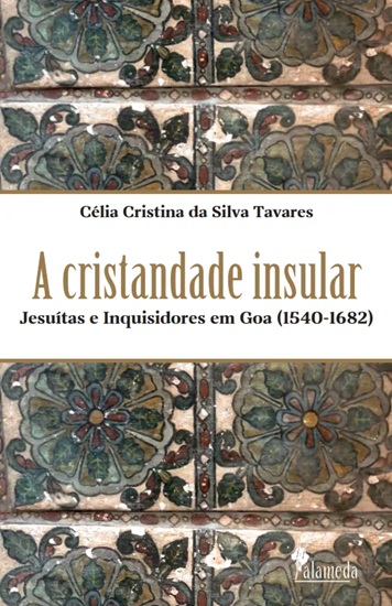 [9786559662531] A cristandade insular - Jesuítas e Inquisidores em Goa