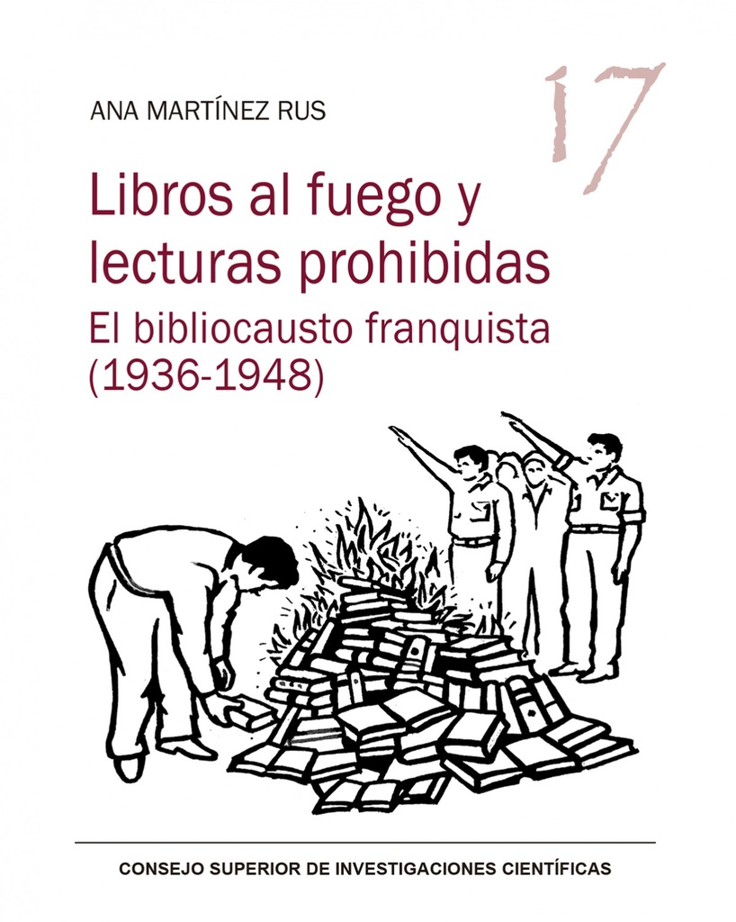 [9788400107871] Libros al fuego y lecturas prohibidas : el bibliocausto franquista (1936-1948)