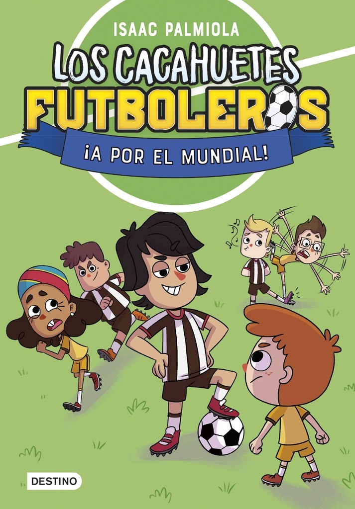 [9788408289111] Los Cacahuetes futboleros 4. ¡A por el mundial! Nueva presentación