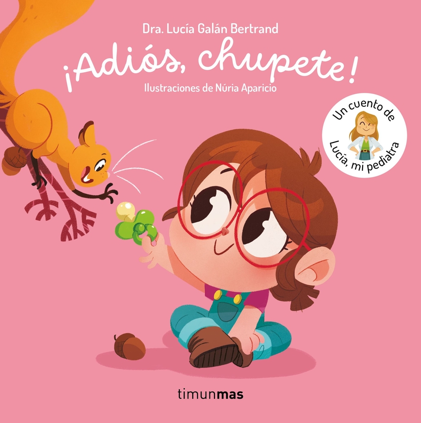 [9788408302377] ¡Adiós, chupete! Un cuento de Lucía, mi pediatra