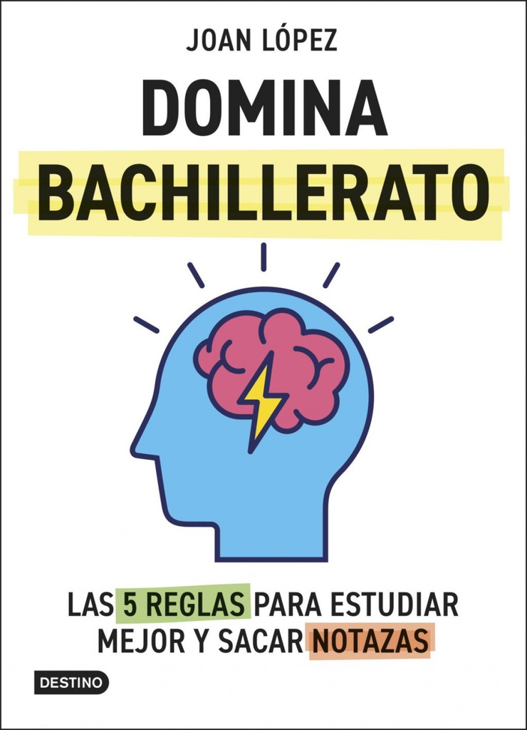 [9788408313366] Domina bachillerato. Las 5 reglas para estudiar mejor y sacar notazas