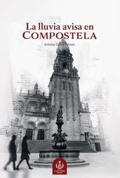 [9788409689590] LA LLUVIA AVISA EN COMPOSTELA