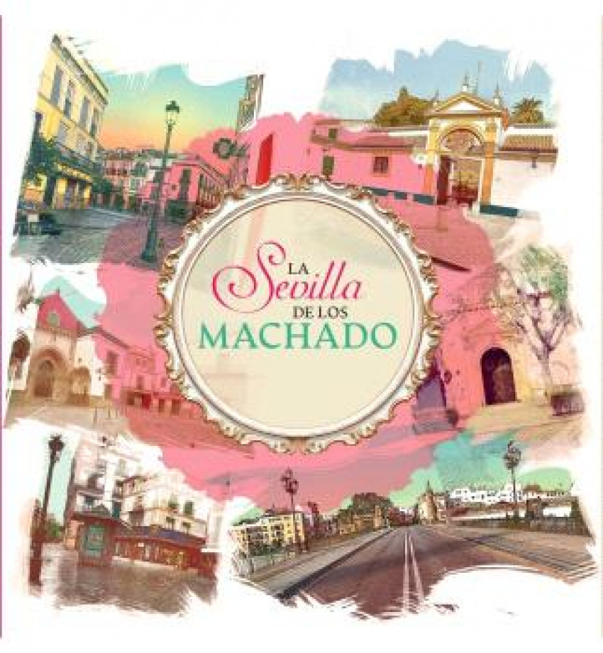 [9788409702343] La Sevilla de los Machado