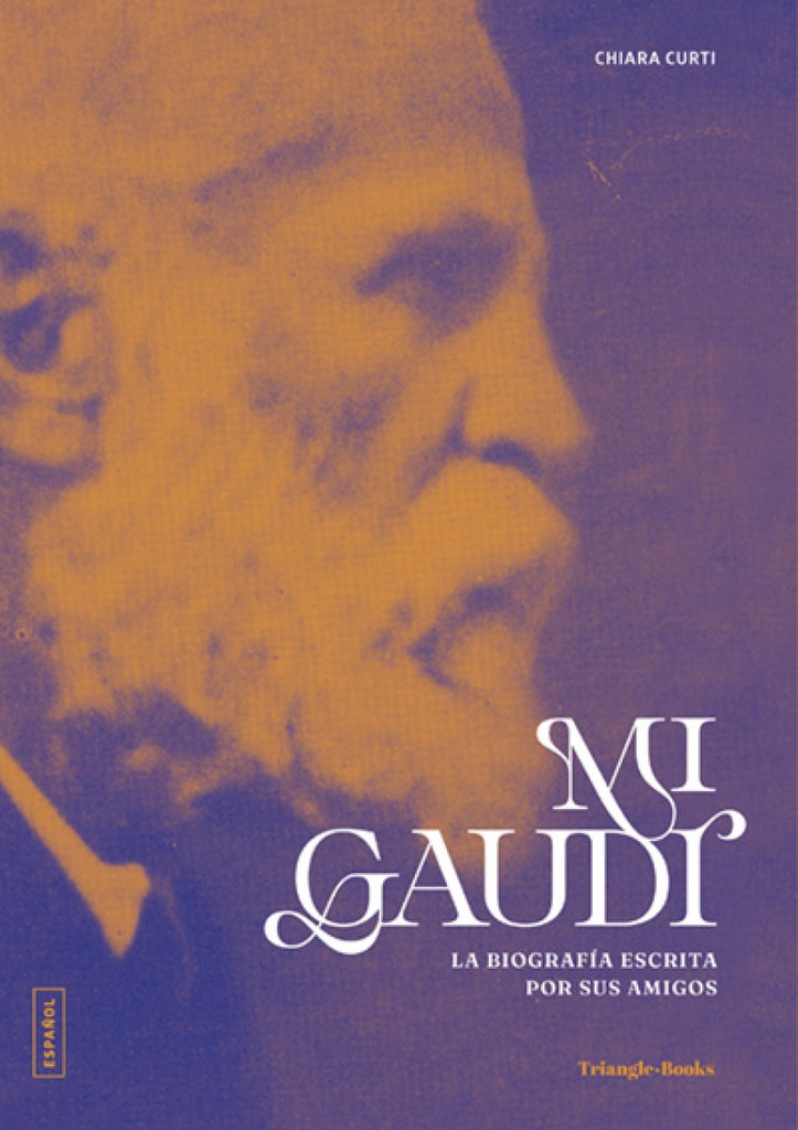 [9788410127845] Mi Gaudí. La biografía escrita por sus amigos