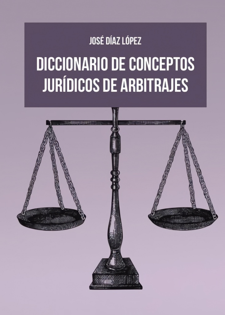[9788410196766] DICCIONARIO DE CONCEPTOS JURÍDICOS DE ARBITRAJES