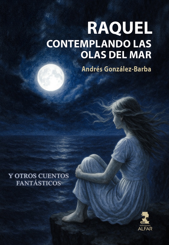 [9788410286320] Raquel contemplando las olas del Mar y otros cuentos fantásticos