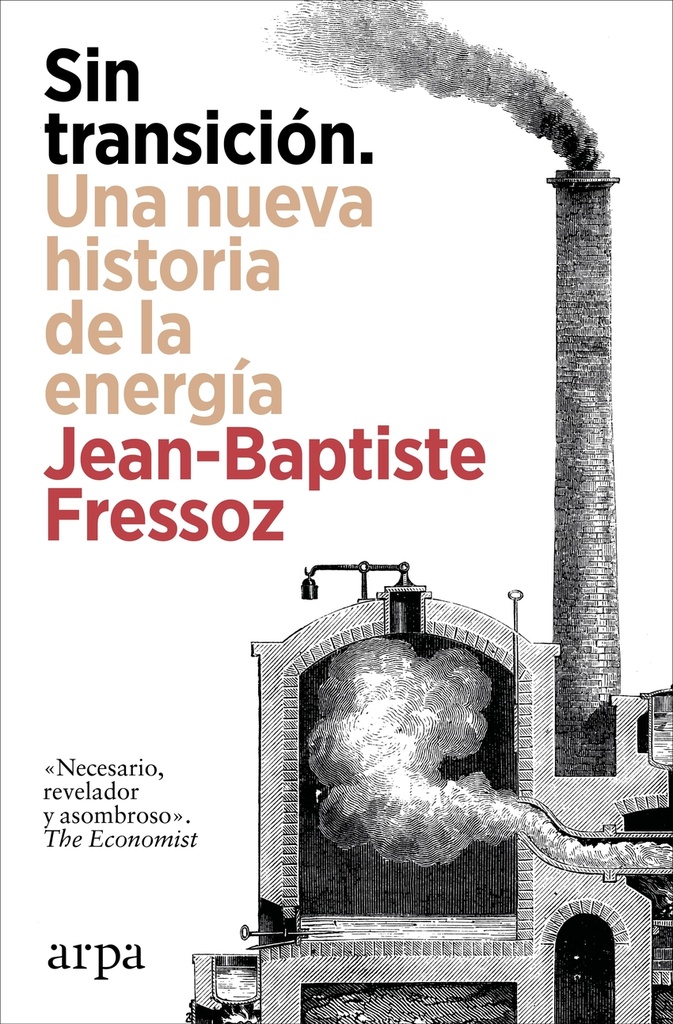 [9788410313842] Sin transición. Una nueva historia de la energía