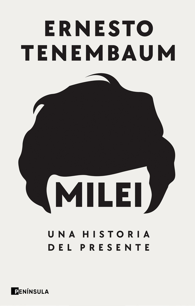 [9788411003728] Milei: Una historia del presente