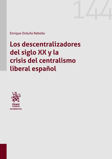 [9788411304368] Los descentralizadores del siglo XX y la crisis del centralismo liberal español