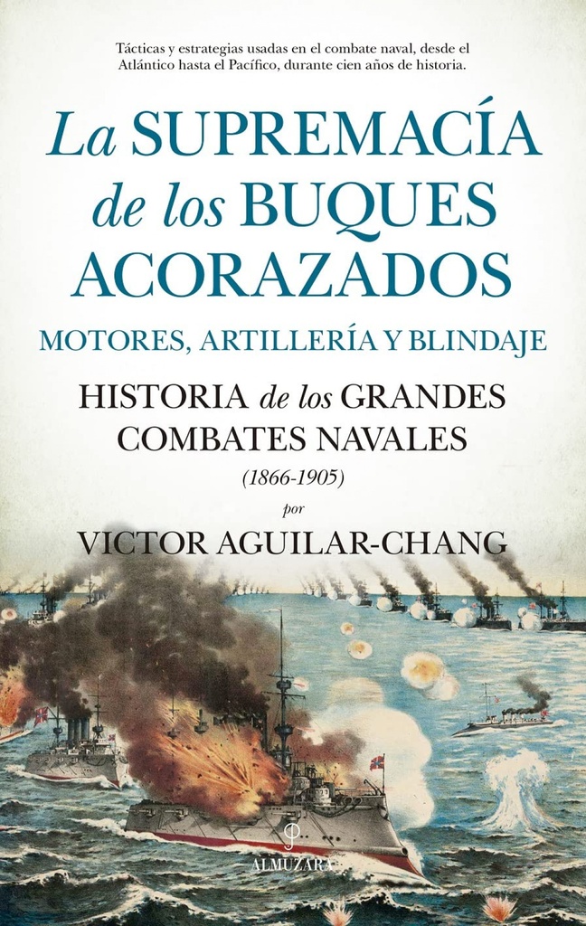 [9788411310031] SUPREMACÍA DE LOS BUQUES ACORAZADOS. MOTORES, ARTILLERÍA Y BLINDAJE
