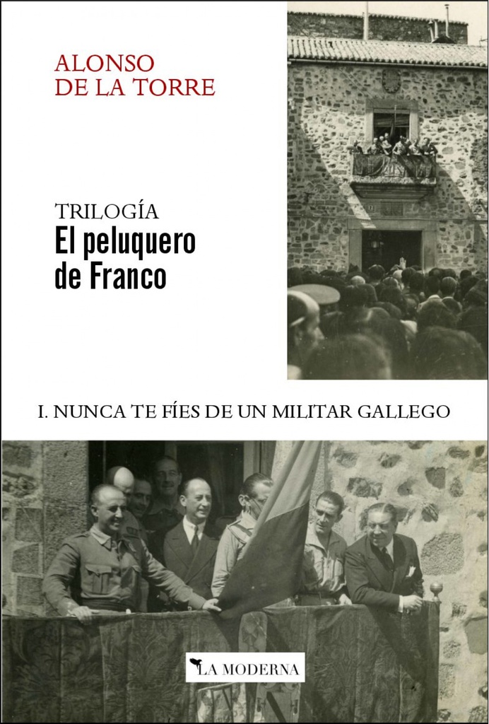 [9788412180626] NUNCA TE FIES DE UN MILITAR GALLEGO I. TRILOGIA EL PELUQUERO DE FRANCO