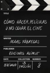 [9788412229103] Como hacer películas y no odiar el cine