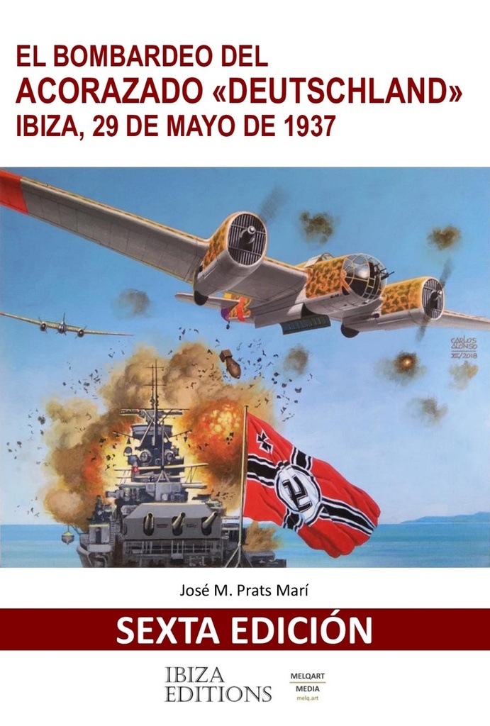 [9788412501711] EL BOMBARDEO DEL ACORAZADO DEUTSCHLAND IBIZA 29 MAYO DE 1937 sexta edicion