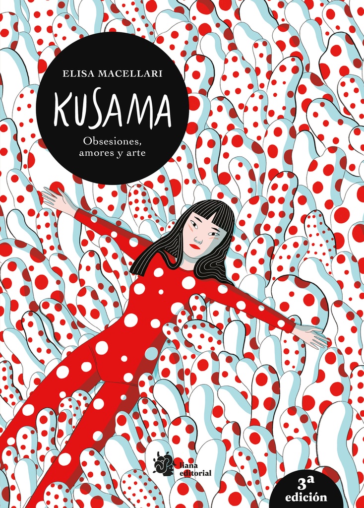 [9788412680805] Kusama. Obsesiones, amores y arte.