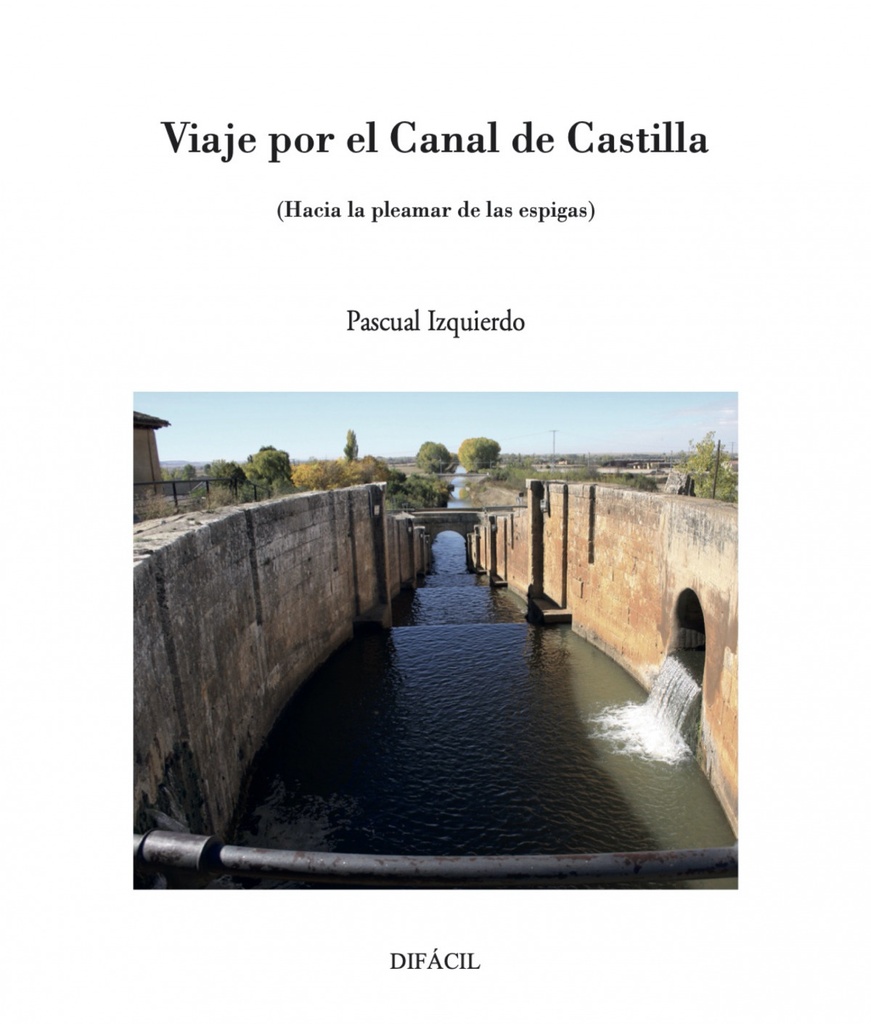 [9788412775938] VIAJE POR EL CANAL DE CASTIILA