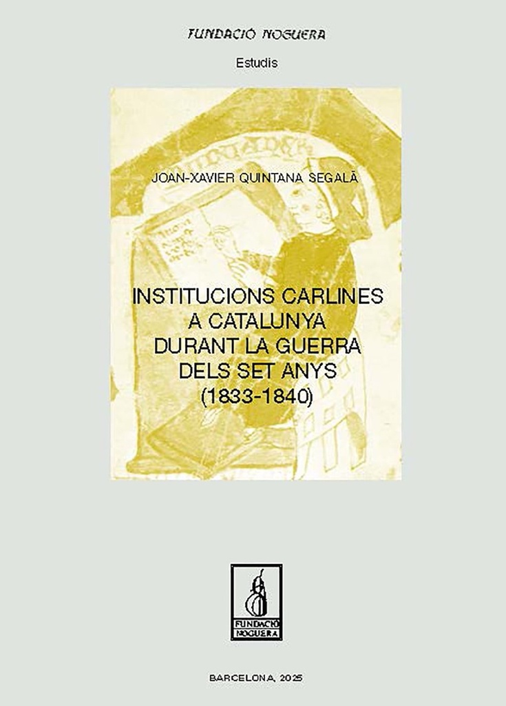 [9788413036854] INSTITUCIONS CARLINES A CATALUNYA DURANT LA GUERRA DELS SET ANYS (1833-1840)