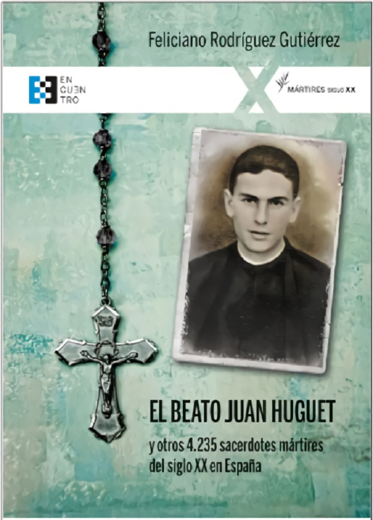 [9788413391380] BEATO JUAN HUGUET Y OTROS 4235 SACERDOTES MARTIRES DEL SIGLO XX EN ESPAÑA, EL