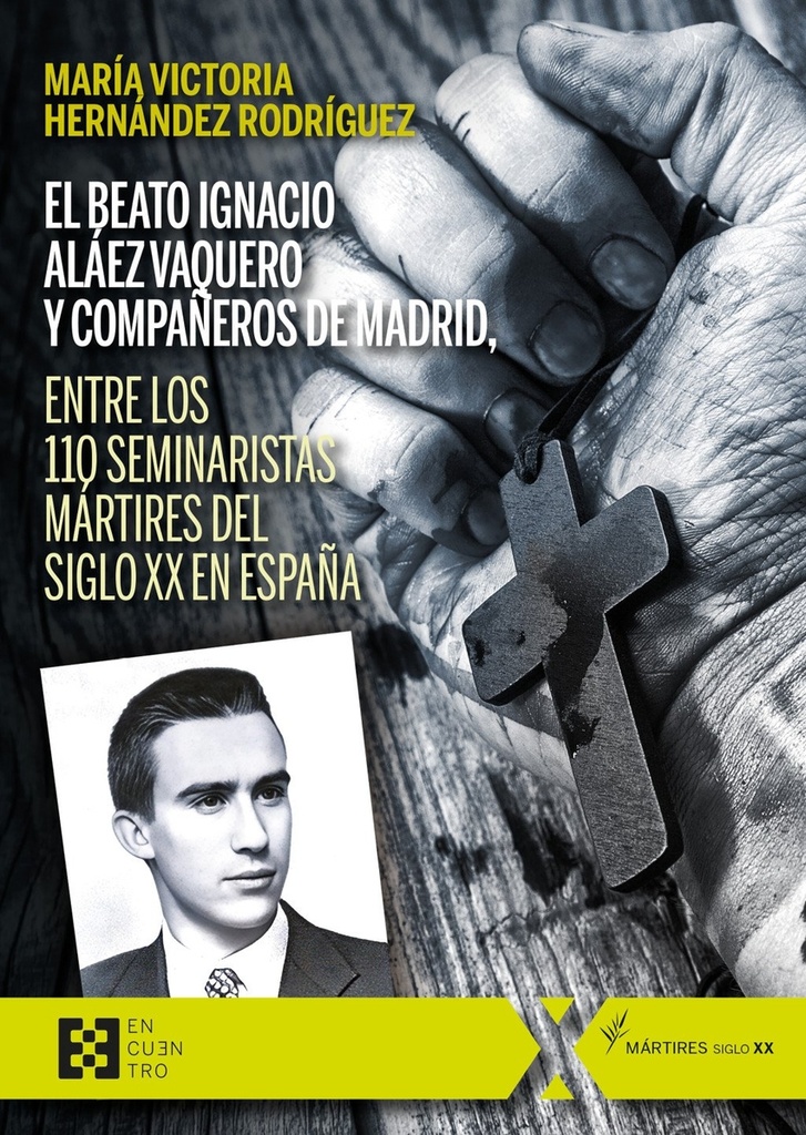 [9788413392653] El beato Ignacio Aláez Vaquero y compañeros de Madrid, entre los 110 seminaristas mártires del siglo XX en España