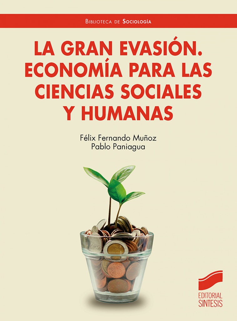 [9788413574196] LA GRAN EVASIÓN. ECONOMÍA PARA LAS CIENCIAS SOCIALES Y HUMANAS