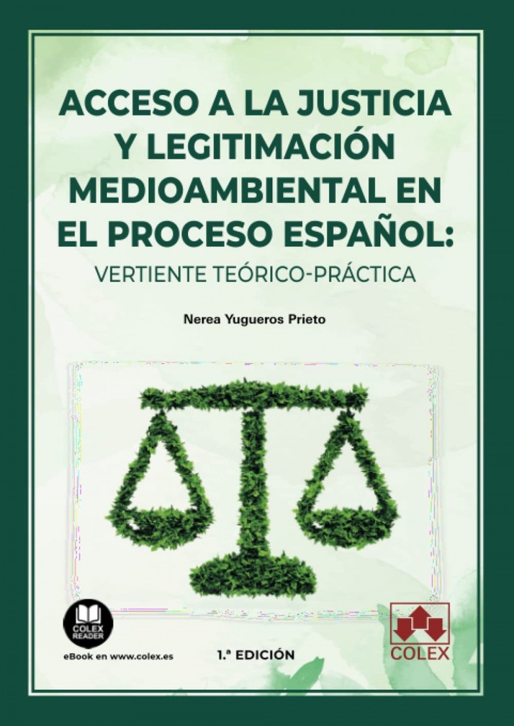 [9788413596747] Acceso a la justicia y legitimación medioambiental en el proceso español: vertiente teórico-práctica