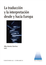 [9788413697291] LA TRADUCCIÓN Y LA INTERPRETACIÓN DESDE Y HACIA EUROPA