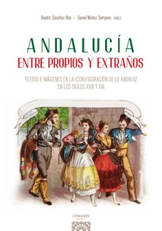 [9788413698823] ANDALUCÍA ENTRE PROPIOS Y EXTRAÑOS