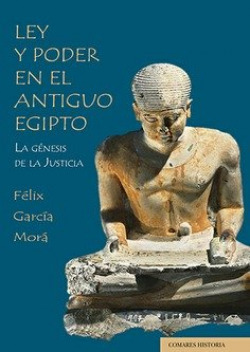 [9788413699707] LEY Y PODER EN EL ANTIGUO EGIPTO LA GENESIS DE LA JUSTICIA
