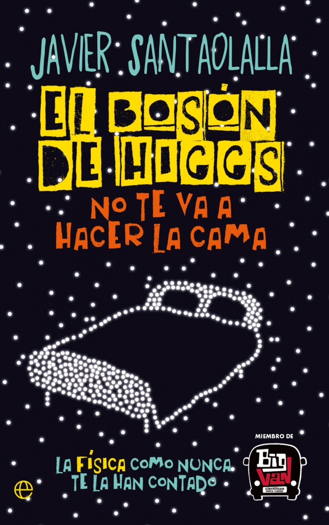 [9788413849584] El Bosón de Higgs no te va a hacer la cama