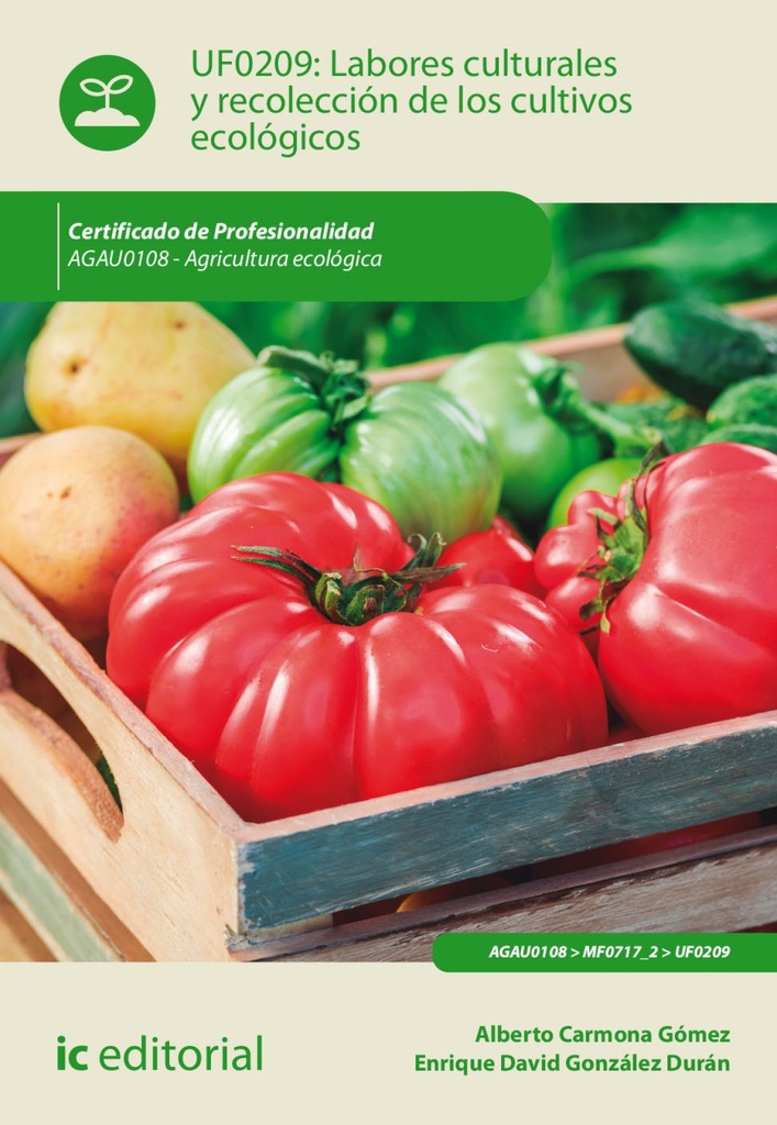 [9788416758104] Labores culturales y recolección de los cultivos ecológicos. agau0108 - agricultura ecológica