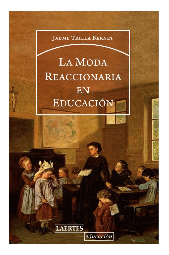 [9788416783588] LA MODA REACCIONARIA EN EDUCACIÓN