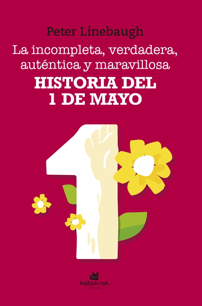 [9788416946464] La incompleta, verdadera, auténtica y maravillosa historia del Primero de Mayo