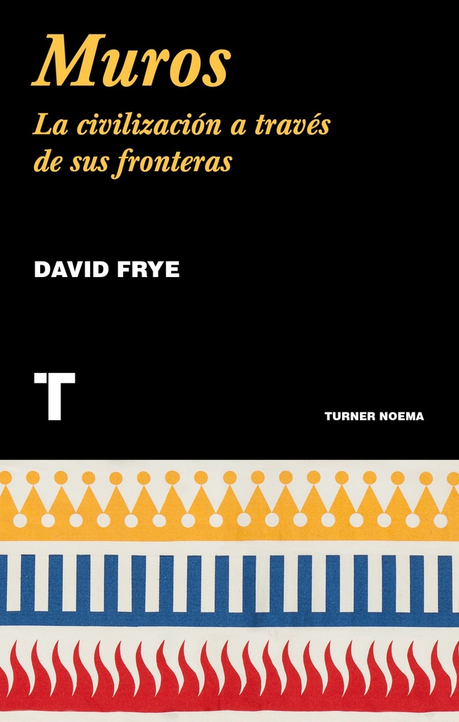 [9788417141868] Muros: la civilizacion a traves de sus fronteras
