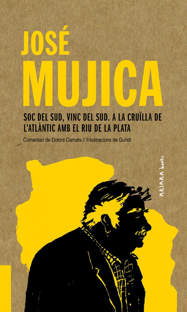 [9788417440541] José Mujica: Soc del Sud, vinc del Sud. A la cruïlla de l'Atlánti