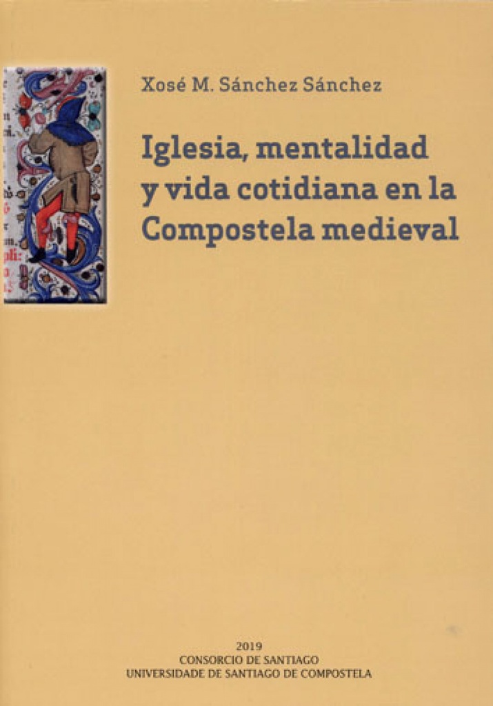 Iglesia, mentalidad y vida cotidiana en la Compostela medieval