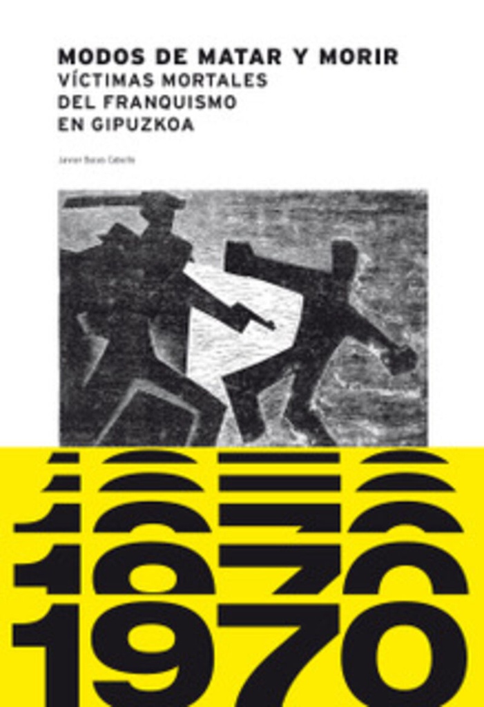 [9788417713898] 1970 Modos de matar y morir. Víctimas mortales del franquismo en Gipuzkoa