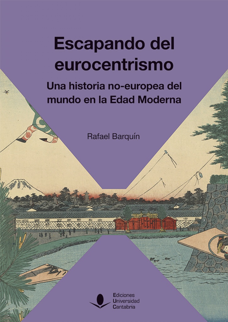 [9788417888046] Escapando del Eurocentrismo. Una historia no-europea del mundo en la Edad Moderna