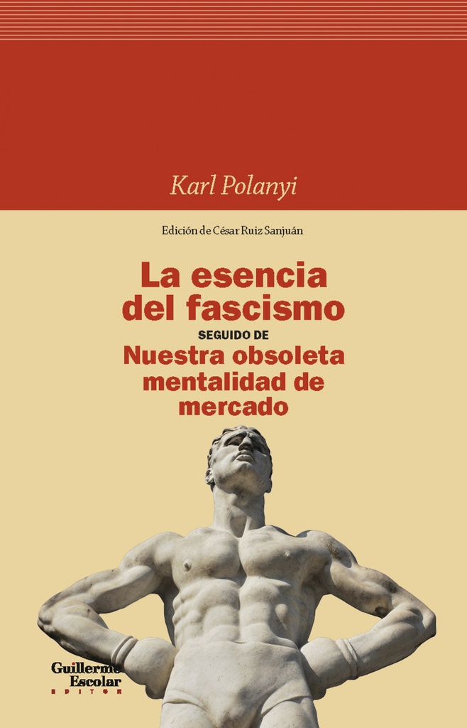 [9788418093845] La esencia del fascismo seguido de Nuestra obsoleta mentalidad de mercado