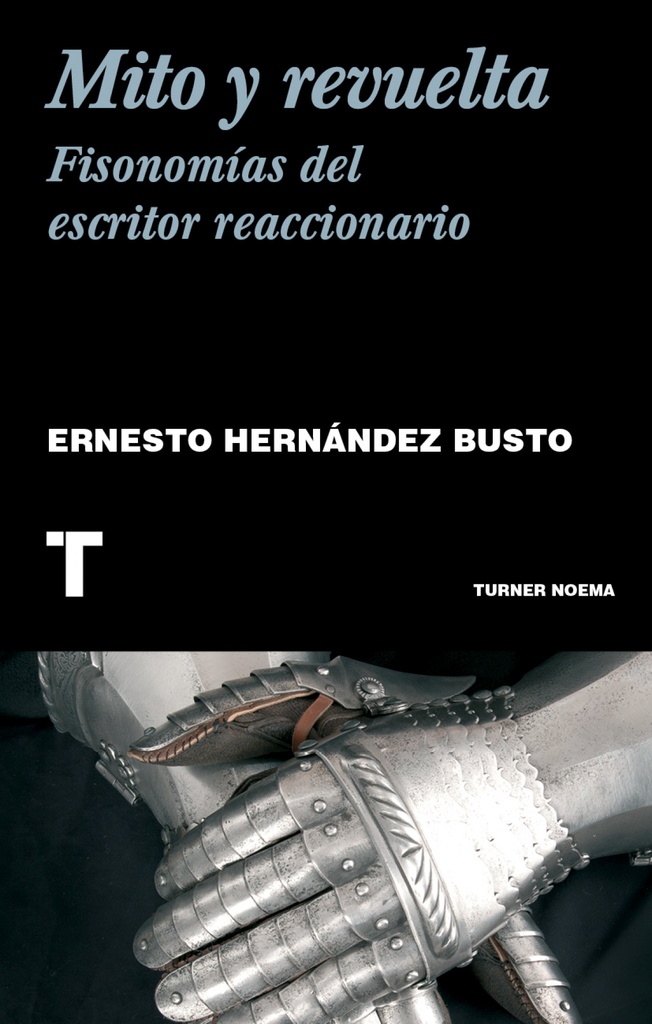 [9788418895562] Mito y revuelta. Fisonomía del escritor reaccionario