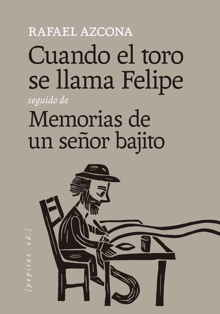 [9788418998829] Cuando el toro se llama Felipe seguido de Memorias de un señor bajito